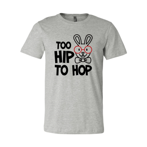 Too Hip To Hop Shirt