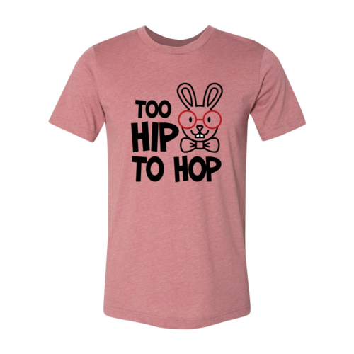 Too Hip To Hop Shirt