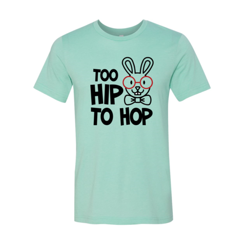 Too Hip To Hop Shirt