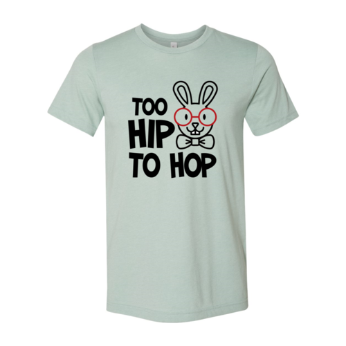 Too Hip To Hop Shirt