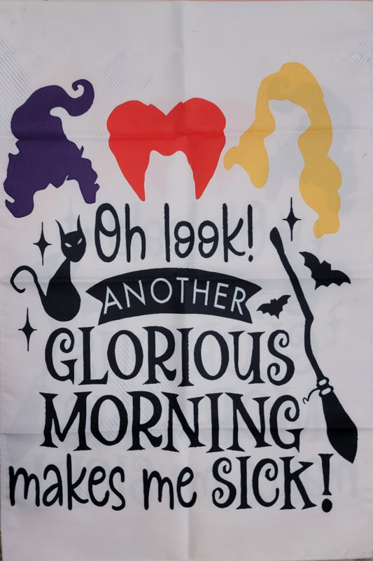 Halloween "Oh look another glorious morning makes me sick" Hocus Pocus Garden Flag